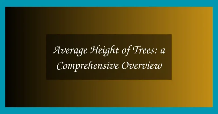 Average Height of Trees: a Comprehensive Overview 1 Average Height of Trees: a Comprehensive Overview
