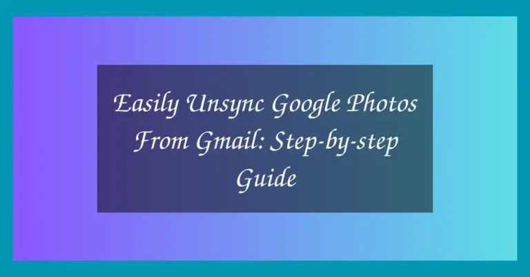 Easily Unsync Google Photos From Gmail: Step-by-step Guide 2 Easily Unsync Google Photos From Gmail: Step-by-step Guide