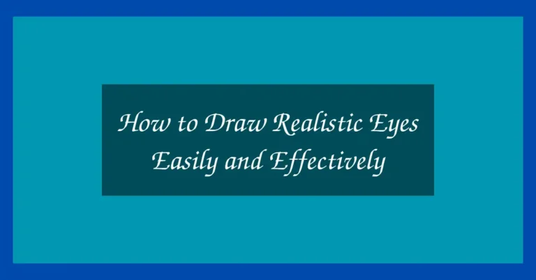 How to Draw Realistic Eyes Easily and Effectively 18 How to Draw Realistic Eyes Easily and Effectively