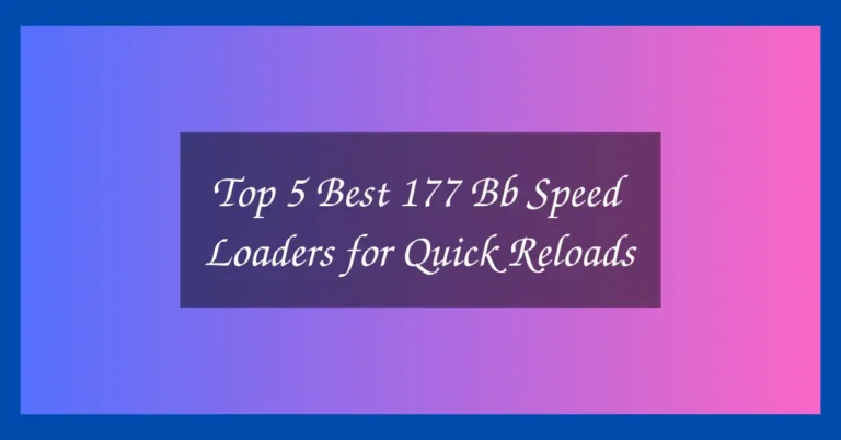 Top 5 Best 177 Bb Speed Loaders for Quick Reloads 1 Top 5 Best 177 Bb Speed Loaders for Quick Reloads